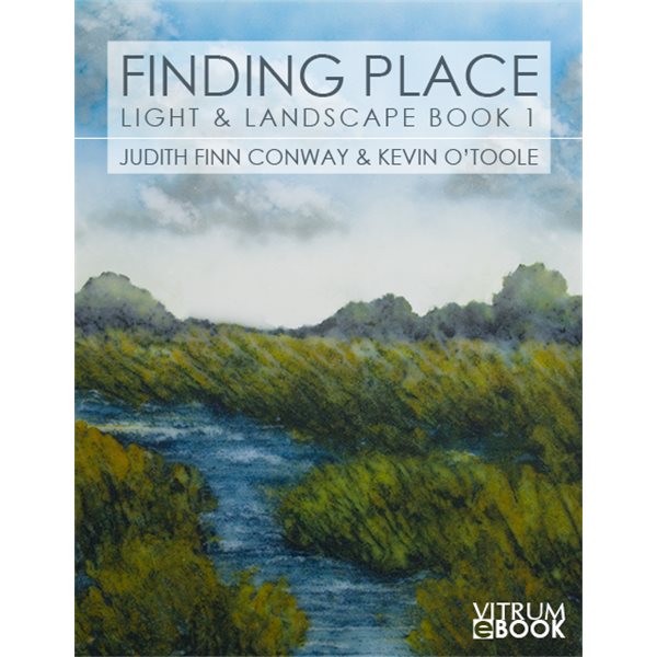 eBook - Finding Place: Light & Landscape Book 1 - Judith Finn Conway & Kevin O' Toole - English